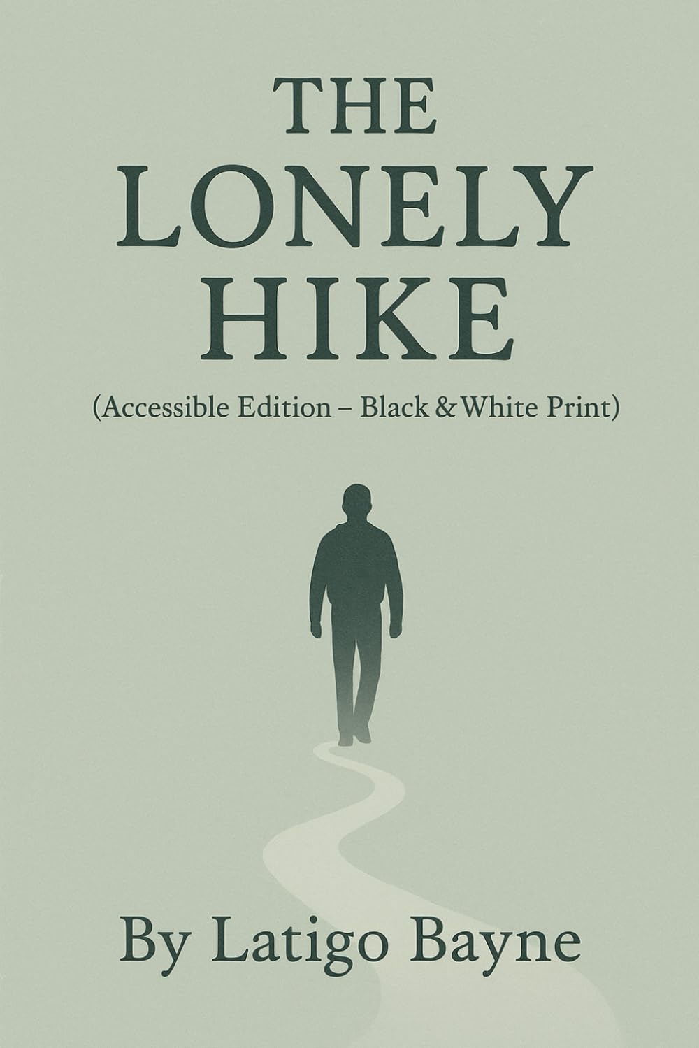 The Lonely Hike: (Accessible Edition – Black & White Print)