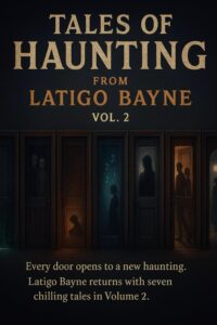 Tales of Haunting from Latigo Bayne: volume 2