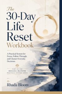 The 30-Day Life Reset Workbook: A Practical System for Focus, Follow-Through, and Cleaner Everyday Decisions