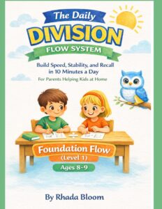 The Daily Division Flow System: Foundation Flow: Build Speed, Stability, and Recall in 10 Minutes a Day (The Daily Division Flow System : A … Fixes How Children Think Through Division)