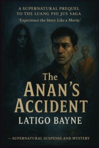 The Anan’s Accident: A supernatural prequel to The Luang Phi Jus Saga