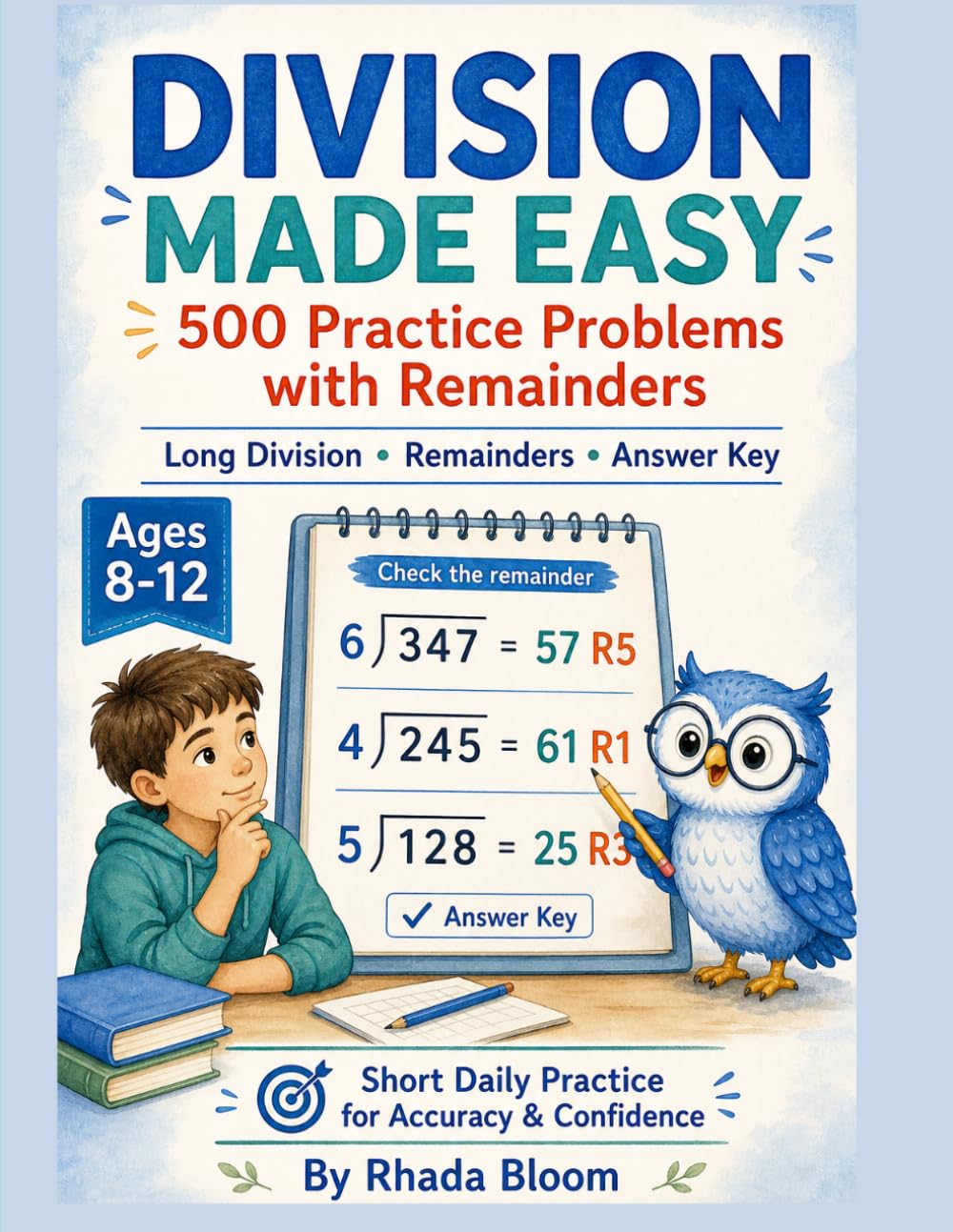 Division Made Easy – 500 Practice Problems with Remainders: Math Workbook for Kids Ages 8–12 – Build Accuracy, Confidence & Speed with Long Division