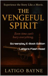 The Vengeful Spirit: Screenplay E-Book Edition – Latigo’s Flash Read