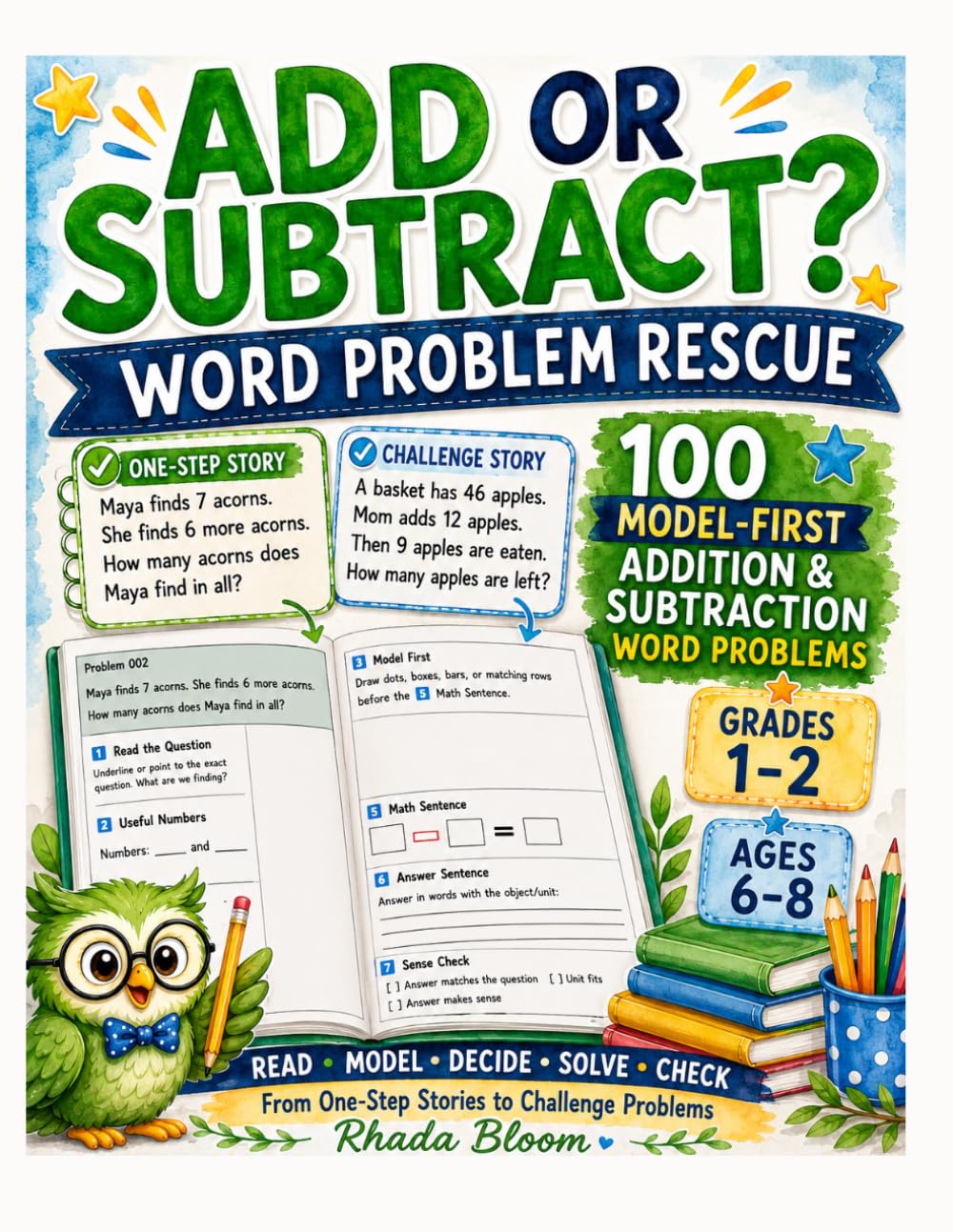 ADD OR SUBTRACT? – WORD PROBLEM RESCUE: 100 Model-First Addition and Subtraction Word Problems for Grades 1–2 (Rhada Bloom Kids: Word Problem Translation Rescue)