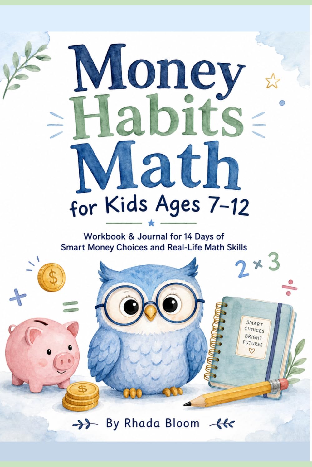 Money Habits Math for Kids Ages 7–12: Workbook & Journal for 14 Days of Smart Money Choices and Real-Life Math Skills