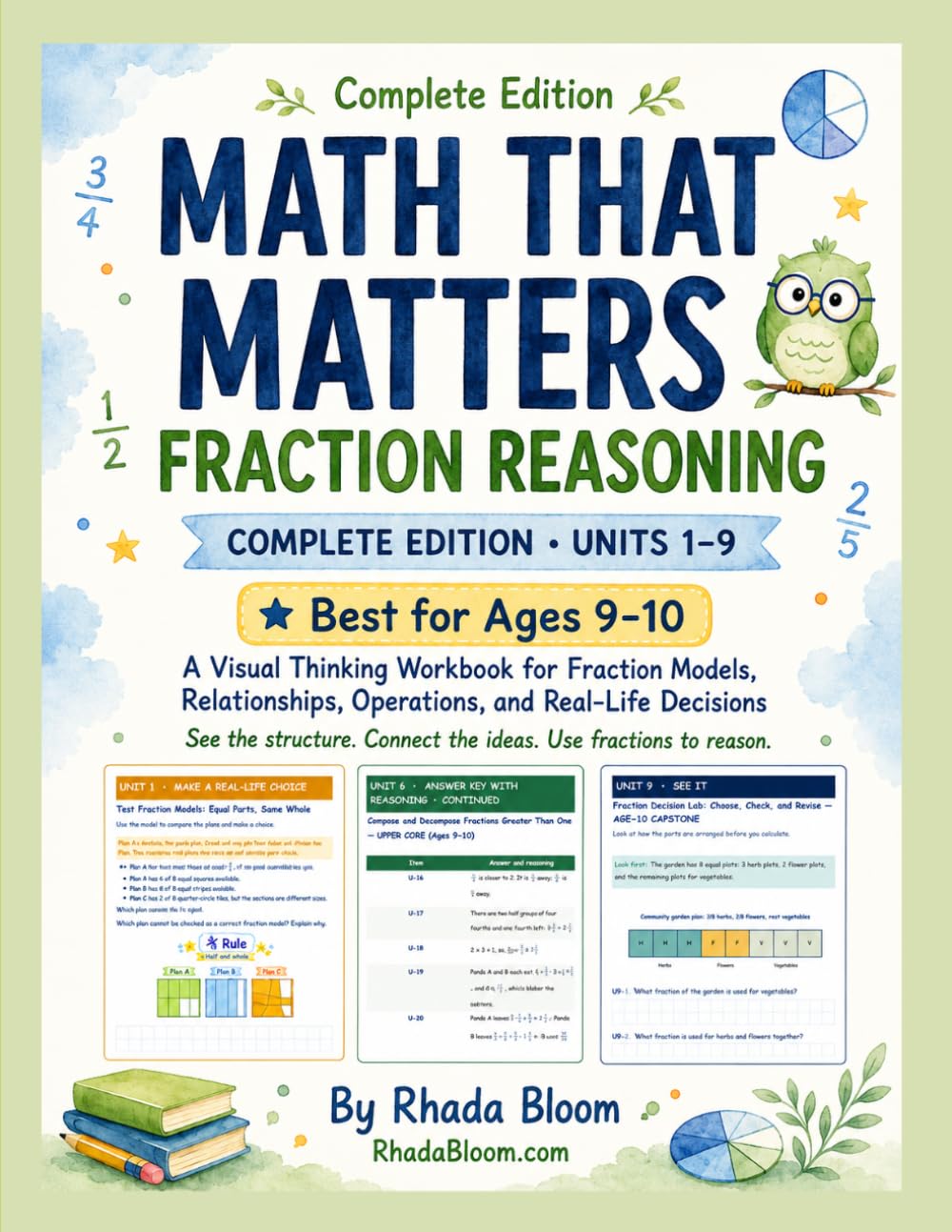 MATH THAT MATTERS : FRACTION REASONING: Complete Edition, Units 1–9: A Visual Thinking Workbook for Fraction Models, Relationships, Operations, and Real-Life Decisions for Ages 9–10
