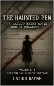 The Haunted Pen: A Latigo Bayne Movie Script Collection: Volume 3