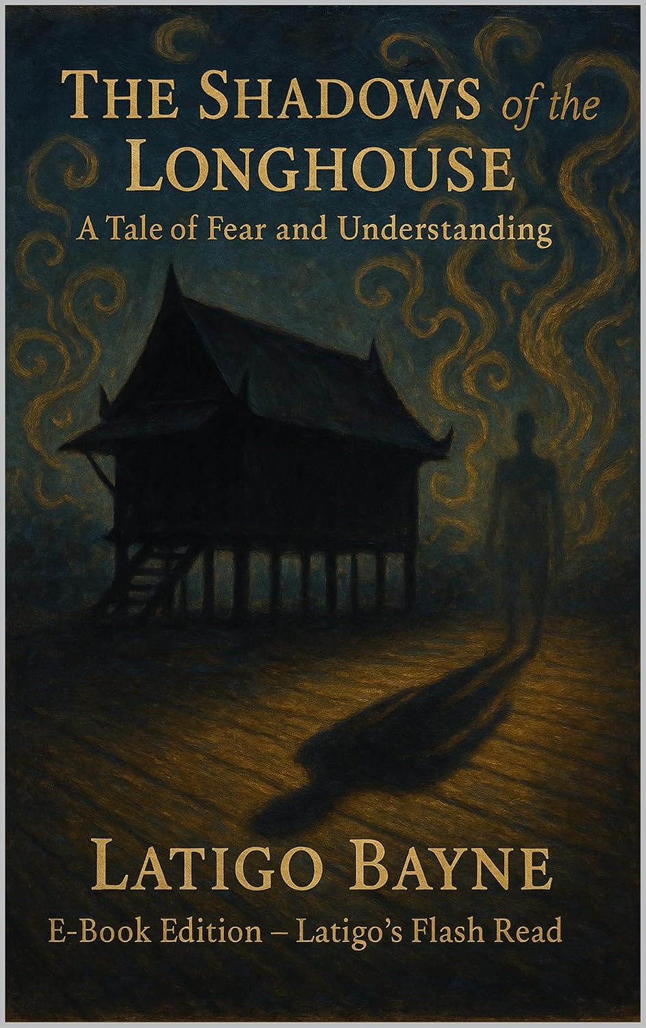The Shadows of the Longhouse: A Tale of Fear and Understanding: E-Book Edition – Latigo’s Flash Read