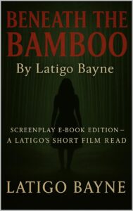 Beneath the Bamboo: Screenplay E-Book Edition — A Latigo’s Short Film Read