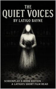 The Quiet Voices: Screenplay E-Book Edition — A Latigo’s Short Film Read