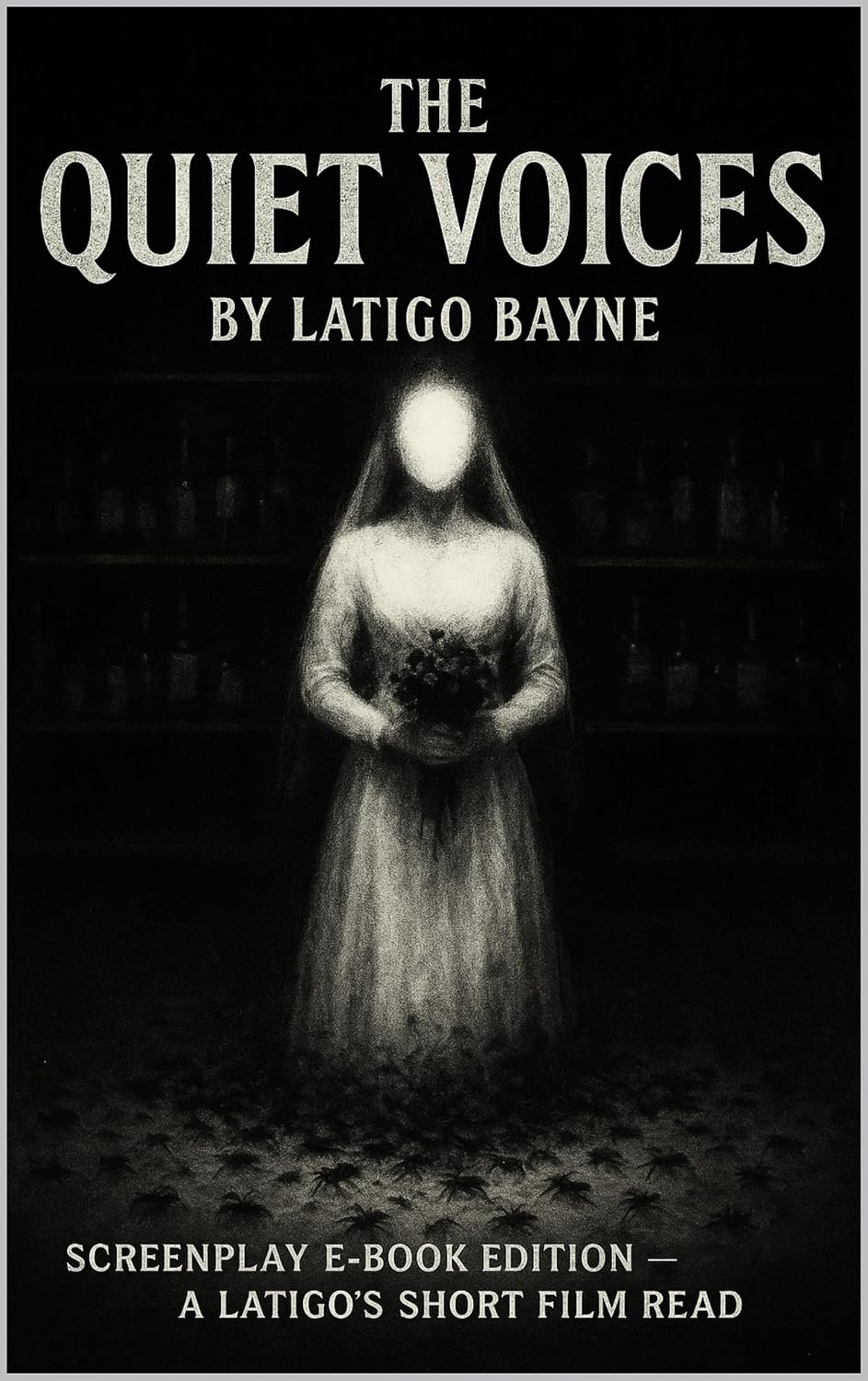 The Quiet Voices: Screenplay E-Book Edition — A Latigo’s Short Film Read