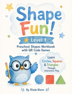 Shape Fun! Level 1 – Preschool Shapes Workbook with QR Code Games: Learn Circles, Squares & Triangles Through Interactive Play (Shape Fun! Learning Adventure Series)